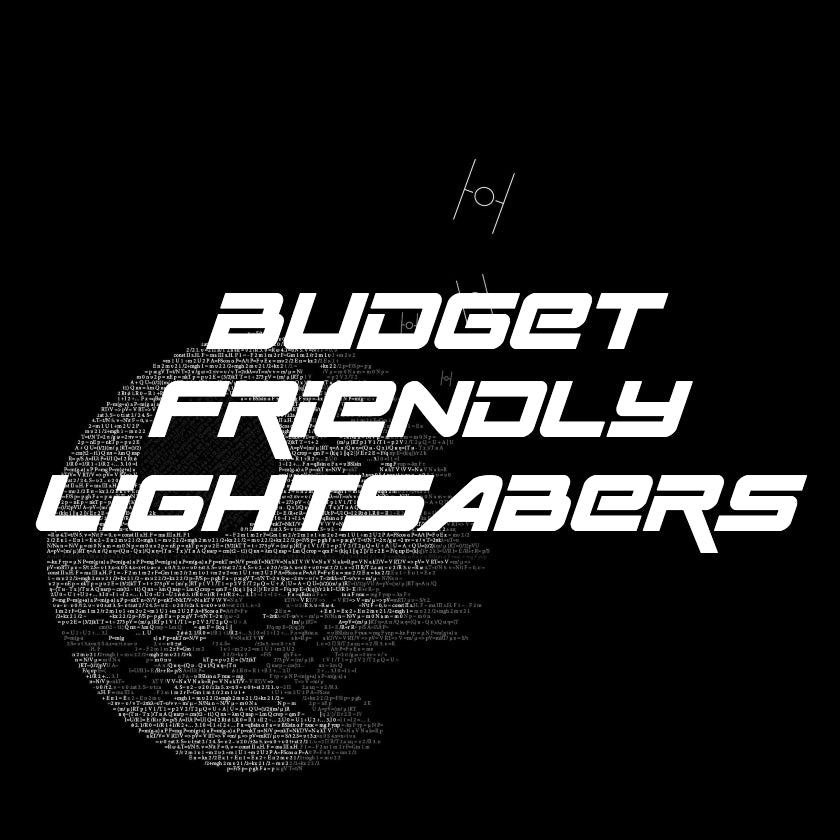 Budget Friendly Lightsabers